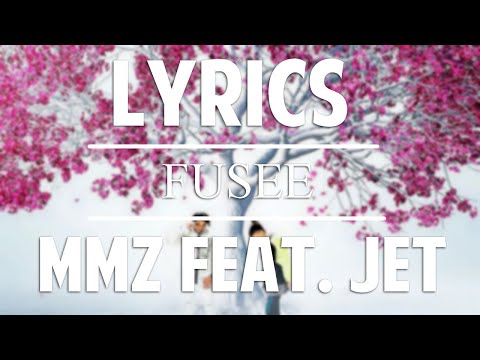 [LYRICS/PAROLES] - FUSEE | MMZ FEAT. JET