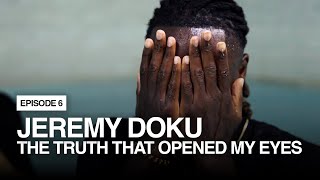 Jeremy Doku | Épisode 6 | La vérité qui m'a ouvert les yeux