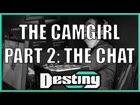 Destiny Classics: The Camgirl - Part 2: The Chat
