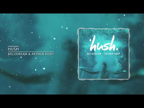 Melodream & Arthur Kody - Hush