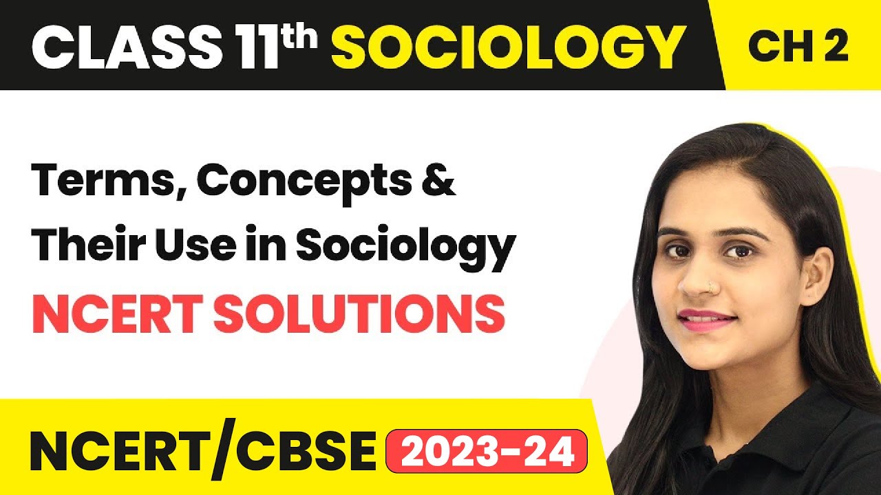 Class 11 Sociology Chapter 2 | Terms, Concepts And Their Use In Sociology - NCERT Solutions