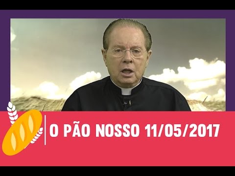 O Pão Nosso - 11/05/2017