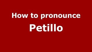 How to pronounce Petillo