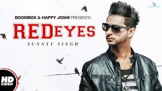Red Eyes | Sunnyy Singh | Laddi Gill | Happy Raikoti | New Punjabi Song 2017