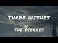 The Pierces | Three Wishes (Lyrics)