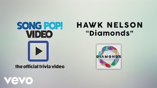 Hawk Nelson - Diamonds (Official Trivia Video)