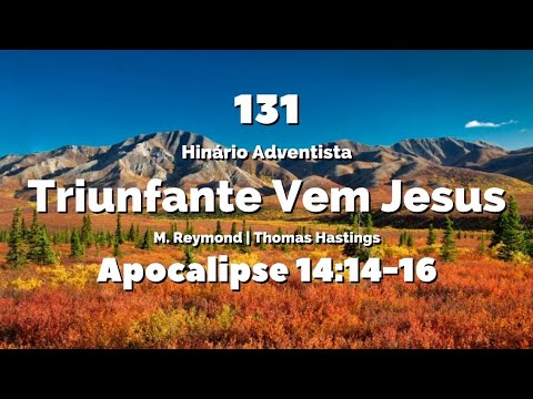 131 - Triunfante Vem Jesus - Hinário IASD Antigo