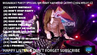 Download lagu BREAKBEAT PARTY SPECIAL BIRTHDAY RAYMOND (ATOY) 2017 [ REQ WILLY CHRISTIAN ] - HeNz CheN mp3