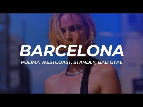 Polimá WestCoas, Standly, Bad Gyal - BARCELONA (Letra/Lyrics)