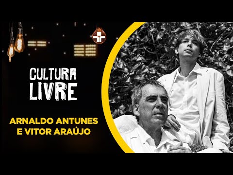 Arnaldo Antunes e Vitor Araújo no Cultura Livre