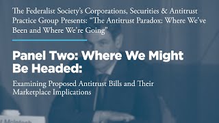 Click to play: Panel Two: Where We Might Be Headed: Examining Proposed Antitrust Bills and Their Marketplace Implications