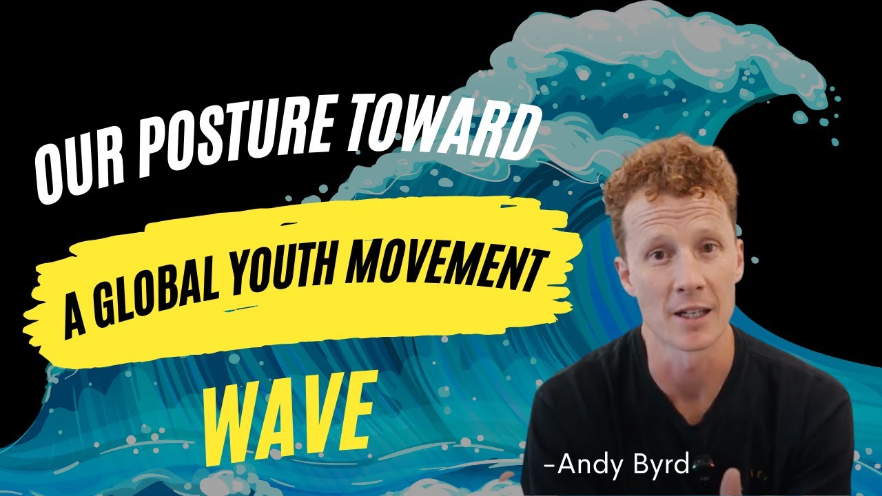Andy Byrd's  Message to the GLG Re: Our posture toward another global youth movement wave.