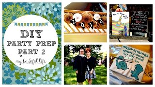 Graduation Party / DIY Ideas and Party Prep