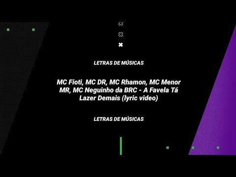 MC Fiote MC DR, MC Rhamon, MC Menor MR, MC Neguinho da BRC - A favela tá lazer de mais (lyric video)