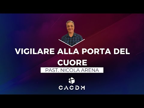 Vigilare alla porta del cuore – Nicola Arena – 26 Giugno 2022