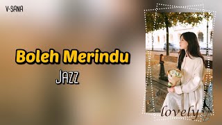 Download lagu Boleh Merindu - Jazz (Lyrics) mp3