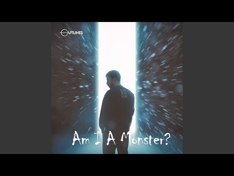 Am I A Monster