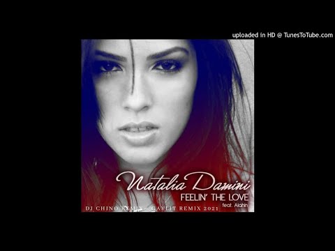 Natalia Damini Ft. Alahin - Feelin The Love - (Dj Chino Remix - GayLit´ R-Mix. 2k21