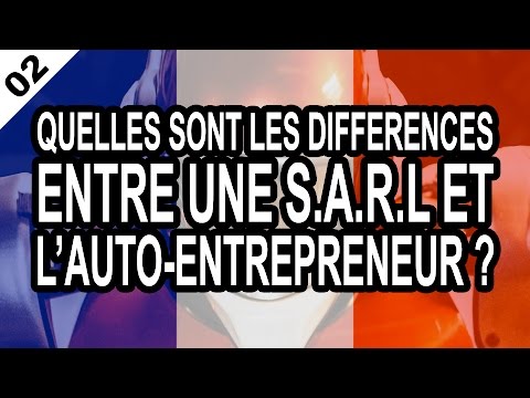 AUTO-ENTREPRENEUR 02 Quelles sont les différences entre une S.A.R.L et l'auto-entrepreneur ?