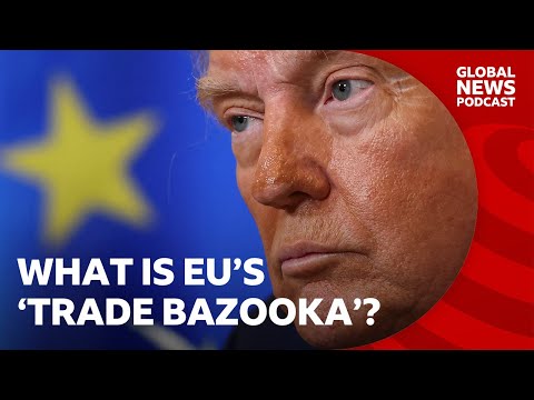 Could Europe aim its 'trade bazooka' at Trump? | Global News Podcast