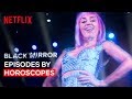 Black Mirror Episodes By Horoscopes | Netflix
