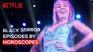 Black Mirror Episodes By Horoscopes | Netflix