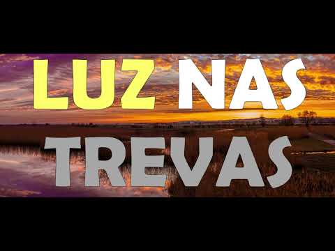 LUZ NAS TREVAS