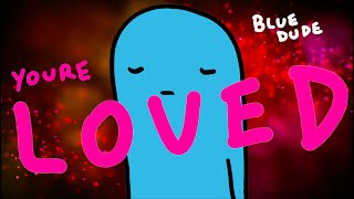 You&#39;re Loved - BLUE DUDE