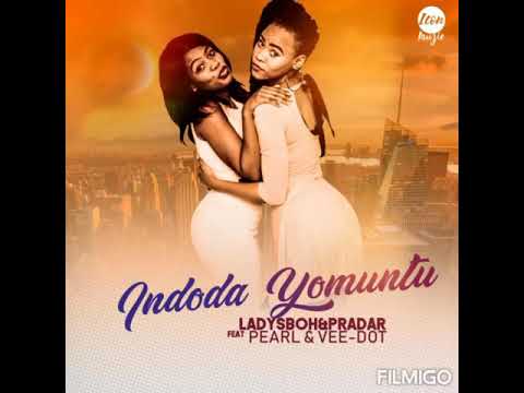 Indoda Yomuntu - ladysboh&Pradar ft Pearl & Vee-dot