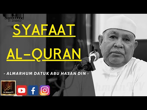 Almarhum Datuk Abu Hasan Din - SYAFAAT AL-QURAN
