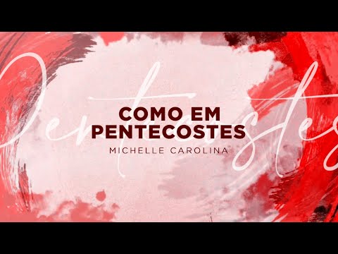 Como Em Pentecostes - Michelle Carolina