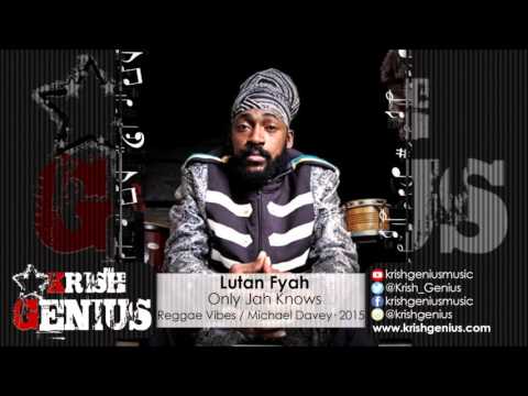 Lutan Fyah - Only Jah Knows [Reggae Vibes Riddim] October 2015