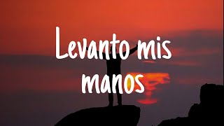 LEVANTO MIS MANOS -SAMUEL HERNANDE // LETRA OFICIAL