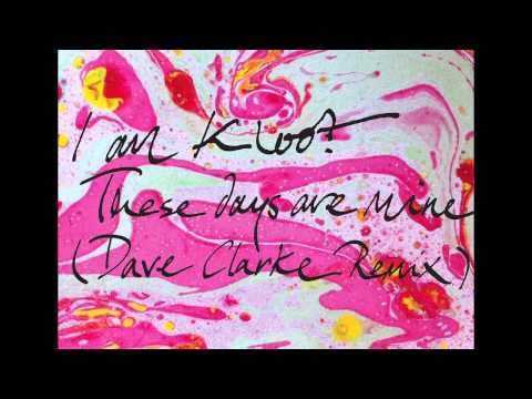 I Am Kloot - These Days Are Mine (Dave Clarke remix)