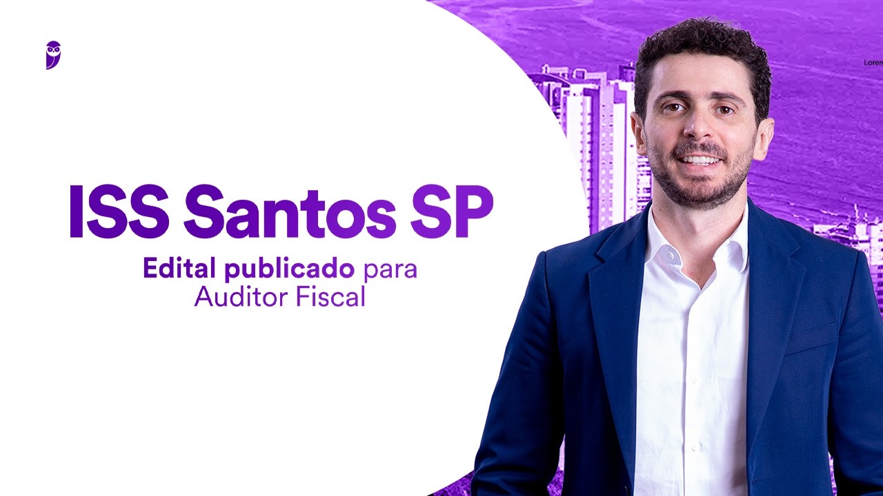 Concurso ISS Santos SP: Edital publicado para Auditor Fiscal