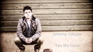 Johnny Cooper - Yes My Love (HD)