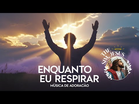 Enquanto Respirar - Adoração e Adoradores