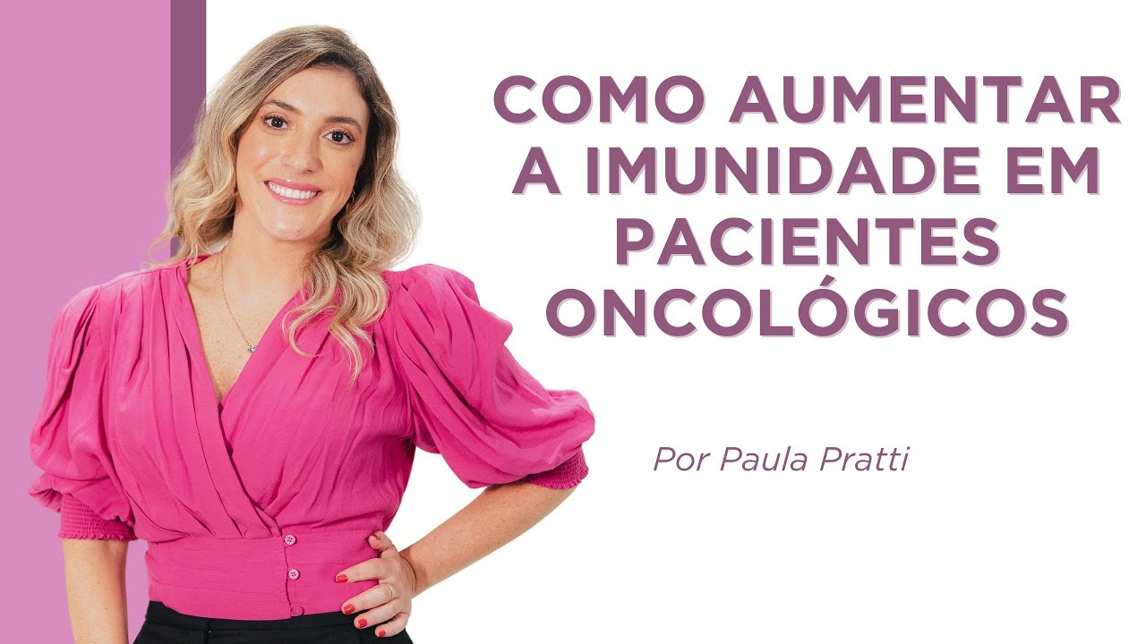 COMO AUMENTAR A IMUNIDADE DURANTE A QUIMIOTERAPIA?