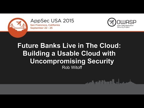 Image thumbnail for talk Future Banks Live in The Cloud: Building a Usable Cloud with Uncompromising Security