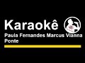 Paula Fernandes e Marcus vianna Ponte karaoke ...