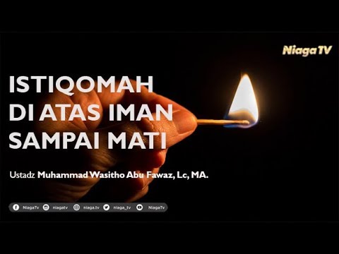 [Live Mutiara Ilmu]  ISTIQOMAH DI ATAS IMAN SAMPAI MATI  - Muhammad Wasito Abu Fawaz, , Lc., MA.