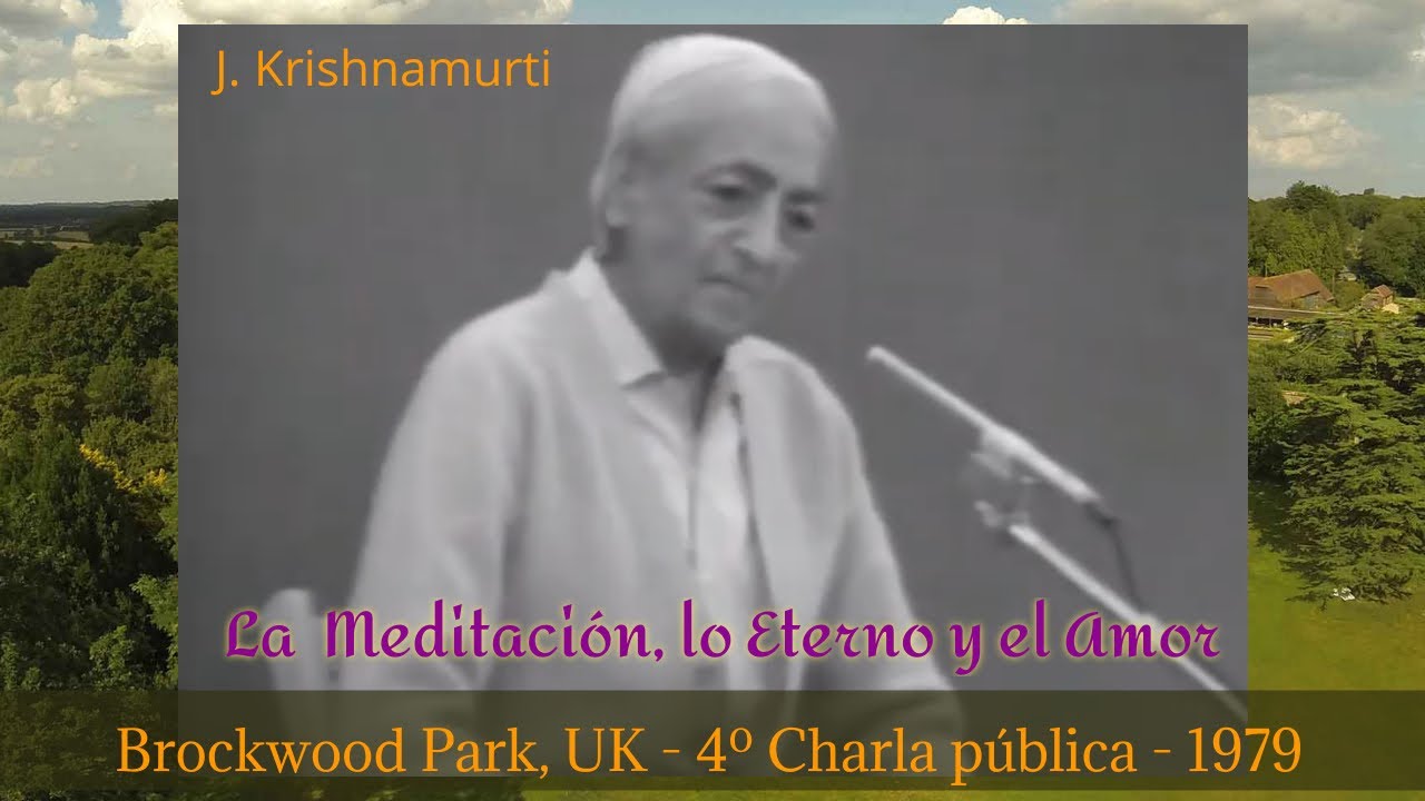 La meditación, lo eterno y el amor. J. Krishnamurti.