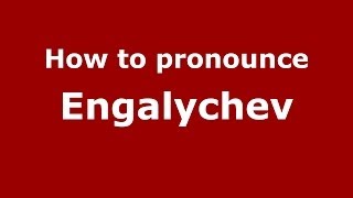 How to pronounce Engalychev