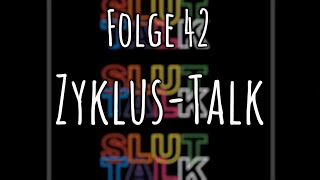 Sluttalk Folge 42 - "Zyklus-Talk: Menstruation, PMS, Endometriose uvm."