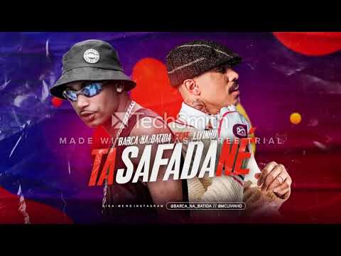 BARCA NA BATIDA E MC LIVINHO - TA SAFADA NÉ - REMIX BREGA FUNK