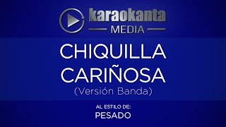 Karaokanta - Pesado - Chiquilla cariñosa (Versión Banda)
