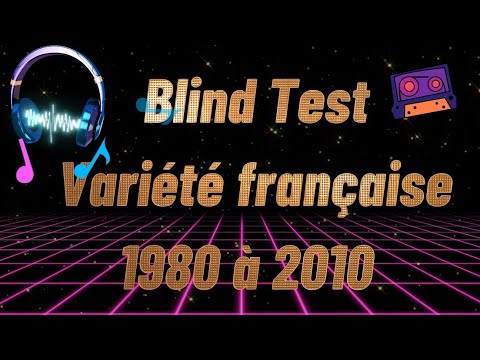 Blind Test de 1980 à 2010 : Spécial Chansons Françaises