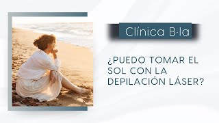 ¿Puedo tomar el sol con la depilación láser