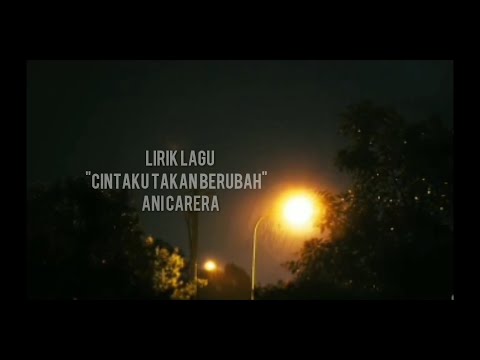 Lirik Lagu Cintaku Takan Berubah ANI CARERA