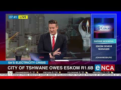 SA's Electricity crisis City of Tshwane owes Eskom R1.6B